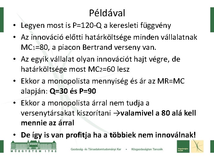 Példával • Legyen most is P=120 -Q a keresleti függvény • Az innováció előtti