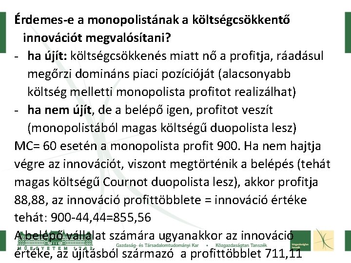 Érdemes-e a monopolistának a költségcsökkentő innovációt megvalósítani? - ha újít: költségcsökkenés miatt nő a