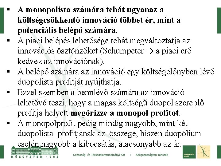 § A monopolista számára tehát ugyanaz a költségcsökkentő innováció többet ér, mint a potenciális