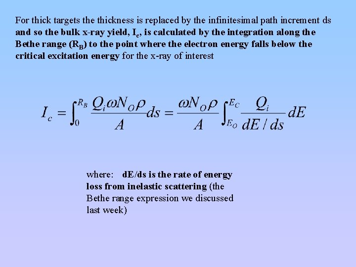 For thick targets the thickness is replaced by the infinitesimal path increment ds and