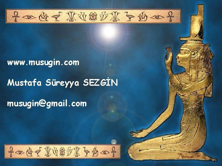 www. musugin. com Mustafa Süreyya SEZGİN musugin@gmail. com 