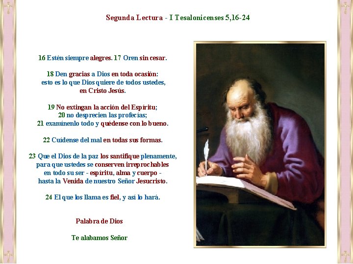 Segunda Lectura - I Tesalonicenses 5, 16 -24 16 Estén siempre alegres. 17 Oren