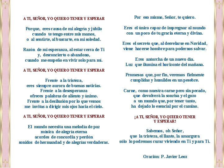 A TI, SEÑOR, YO QUIERO TENER Y ESPERAR Por eso mismo, Señor, te quiero.