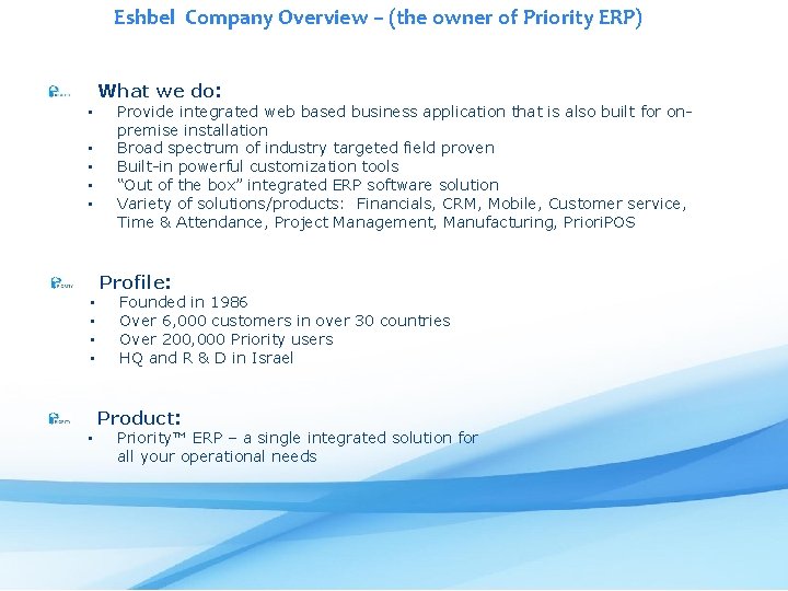 Eshbel Company Overview – (the owner of Priority ERP) What we do: • •