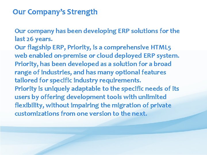 Our Company’s Strength Our company has been developing ERP solutions for the last 26