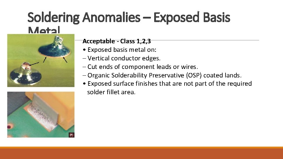 Soldering Anomalies – Exposed Basis Metal Acceptable - Class 1, 2, 3 • Exposed