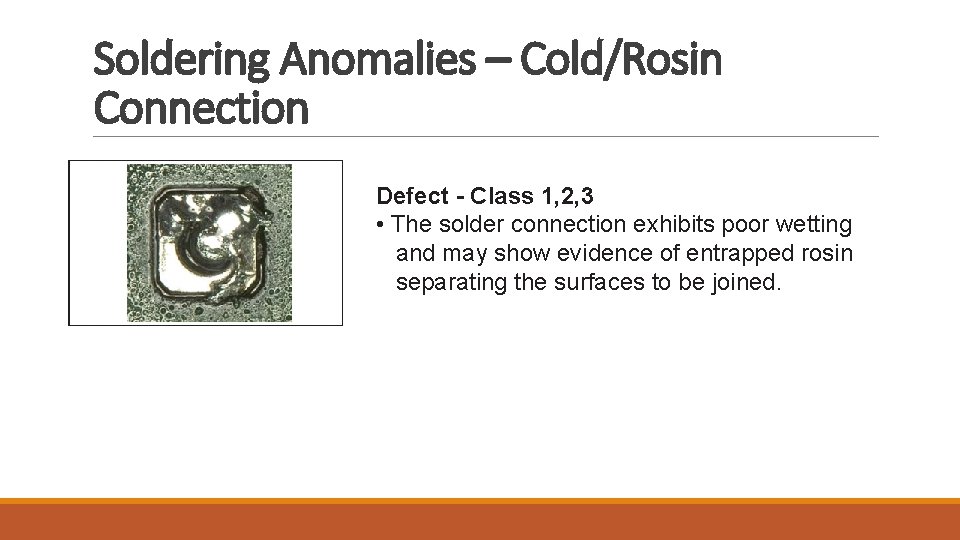 Soldering Anomalies – Cold/Rosin Connection Defect - Class 1, 2, 3 • The solder
