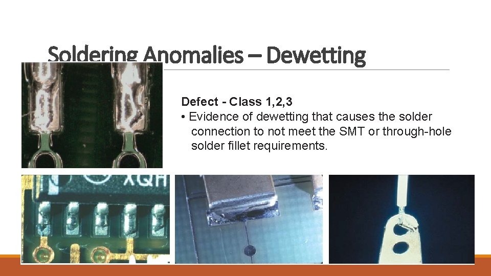 Soldering Anomalies – Dewetting Defect - Class 1, 2, 3 • Evidence of dewetting