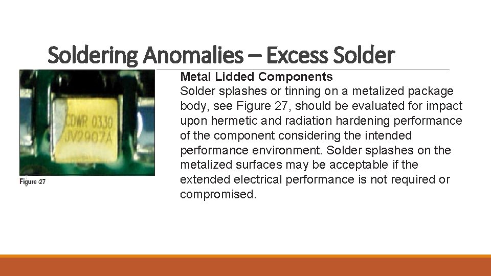 Soldering Anomalies – Excess Solder Metal Lidded Components Solder splashes or tinning on a