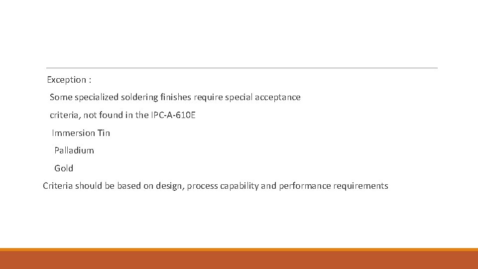  Exception : Some specialized soldering finishes require special acceptance criteria, not found in