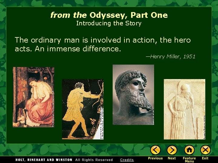 from the Odyssey, Part One Introducing the Story The ordinary man is involved in