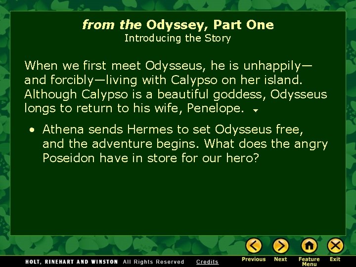 from the Odyssey, Part One Introducing the Story When we first meet Odysseus, he