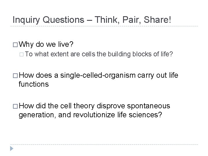 Inquiry Questions – Think, Pair, Share! � Why � To do we live? what