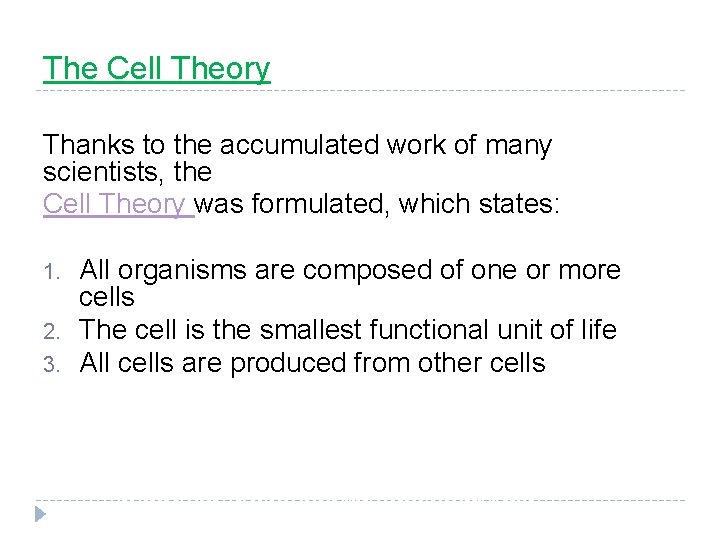 The Cell Theory Thanks to the accumulated work of many scientists, the Cell Theory