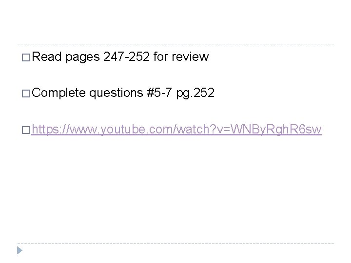 � Read pages 247 -252 for review � Complete questions #5 -7 pg. 252