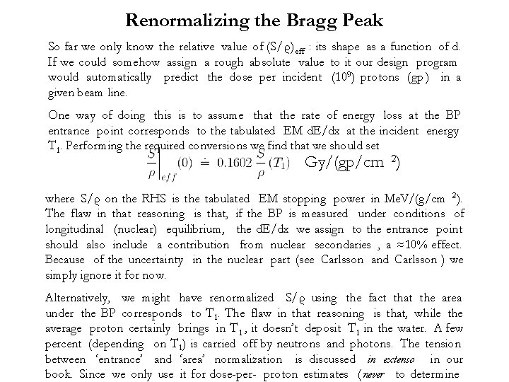 Renormalizing the Bragg Peak So far we only know the relative value of (S/