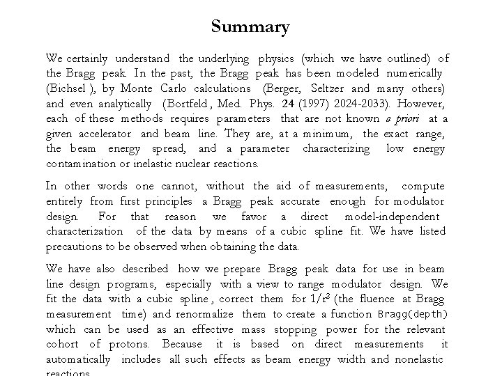 Summary We certainly understand the underlying physics (which we have outlined) of the Bragg