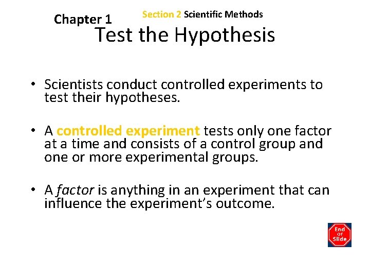 Chapter 1 Section 2 Scientific Methods Test the Hypothesis • Scientists conduct controlled experiments
