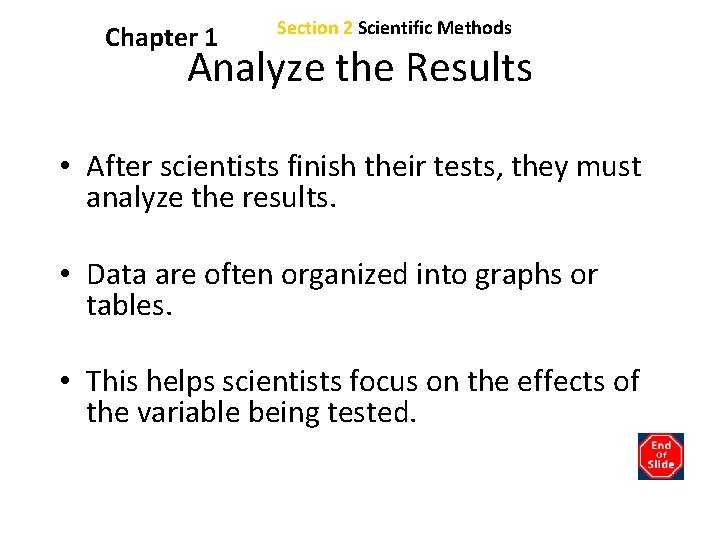 Chapter 1 Section 2 Scientific Methods Analyze the Results • After scientists finish their