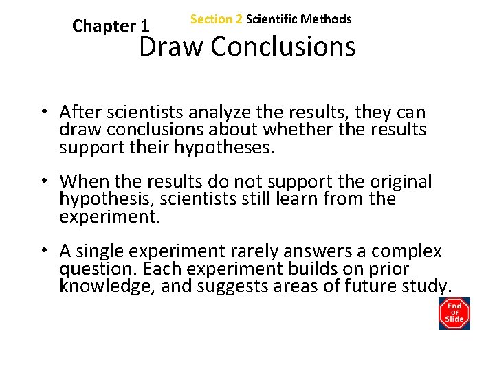 Chapter 1 Section 2 Scientific Methods Draw Conclusions • After scientists analyze the results,