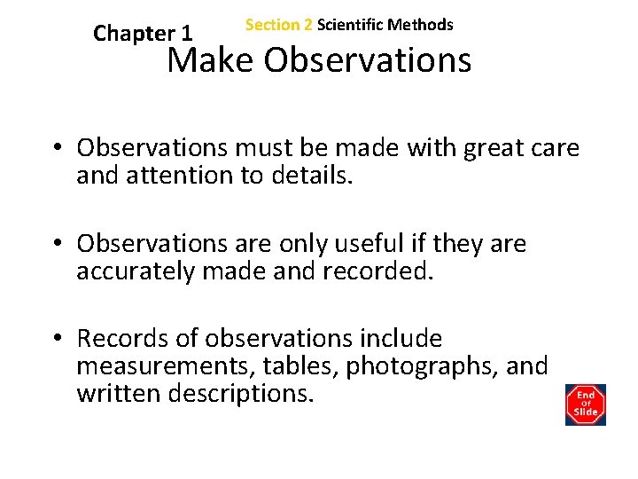 Chapter 1 Section 2 Scientific Methods Make Observations • Observations must be made with