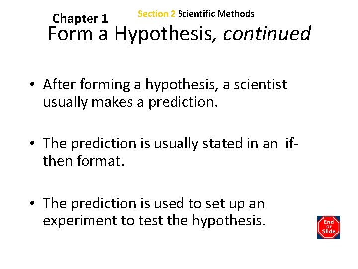 Chapter 1 Section 2 Scientific Methods Form a Hypothesis, continued • After forming a