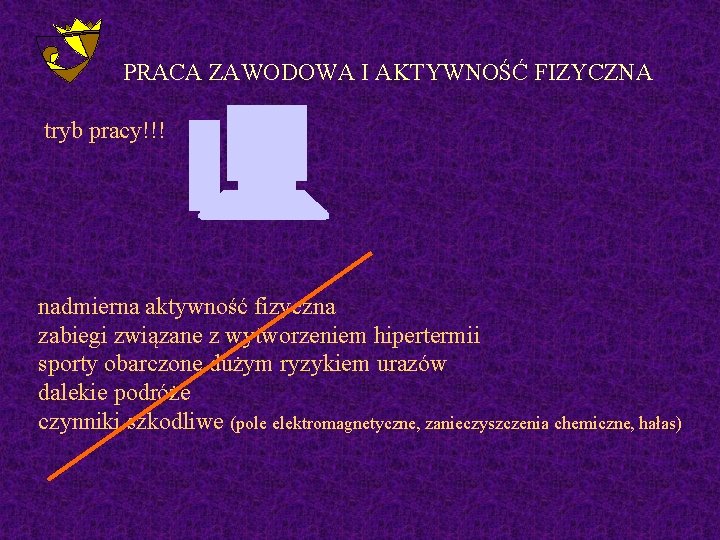 PRACA ZAWODOWA I AKTYWNOŚĆ FIZYCZNA tryb pracy!!! nadmierna aktywność fizyczna zabiegi związane z wytworzeniem