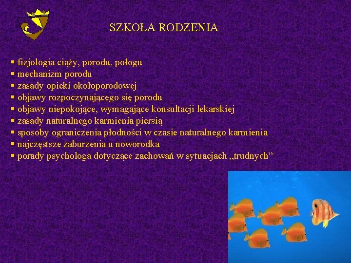 SZKOŁA RODZENIA § fizjologia ciąży, porodu, połogu § mechanizm porodu § zasady opieki okołoporodowej
