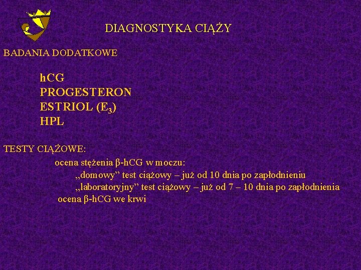 DIAGNOSTYKA CIĄŻY BADANIA DODATKOWE h. CG PROGESTERON ESTRIOL (E 3) HPL TESTY CIĄŻOWE: ocena