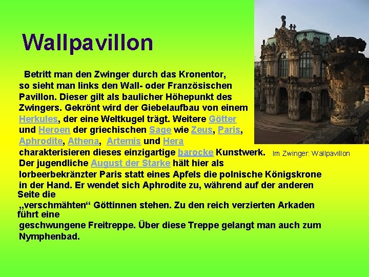 Wallpavillon Betritt man den Zwinger durch das Kronentor, so sieht man links den Wall-