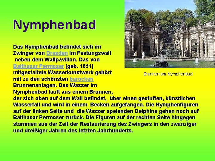 Nymphenbad Das Nymphenbad befindet sich im Zwinger von Dresden im Festungswall neben dem Wallpavillon.