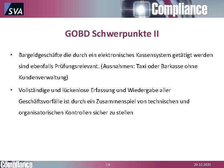 GOBD Schwerpunkte II • Bargeldgeschäfte die durch ein elektronisches Kassensystem getätigt werden sind ebenfalls GOBD Schwerpunkte II • Bargeldgeschäfte die durch ein elektronisches Kassensystem getätigt werden sind ebenfalls