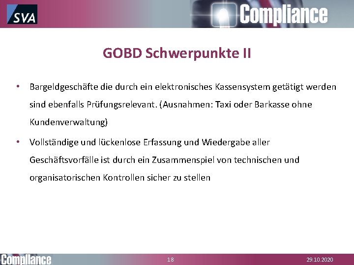 GOBD Schwerpunkte II • Bargeldgeschäfte die durch ein elektronisches Kassensystem getätigt werden sind ebenfalls