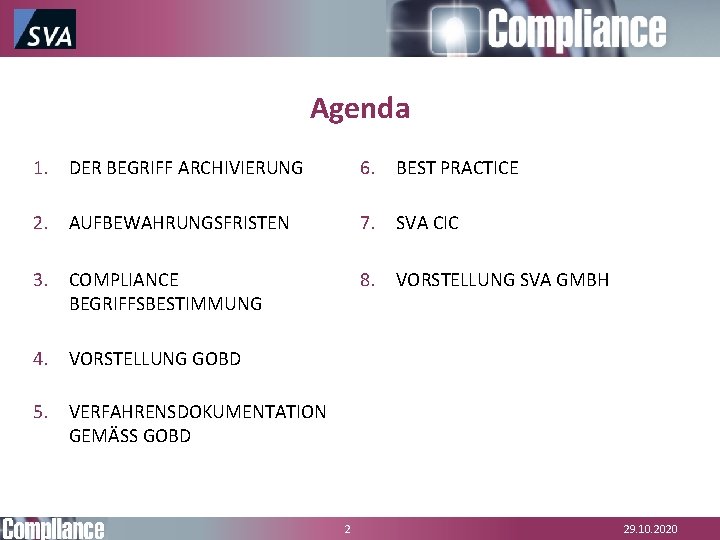 Agenda 1. DER BEGRIFF ARCHIVIERUNG 6. BEST PRACTICE 2. AUFBEWAHRUNGSFRISTEN 7. SVA CIC 3. Agenda 1. DER BEGRIFF ARCHIVIERUNG 6. BEST PRACTICE 2. AUFBEWAHRUNGSFRISTEN 7. SVA CIC 3.