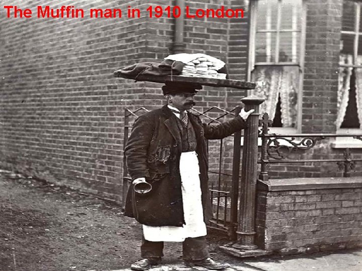 The Muffin man in 1910 London 