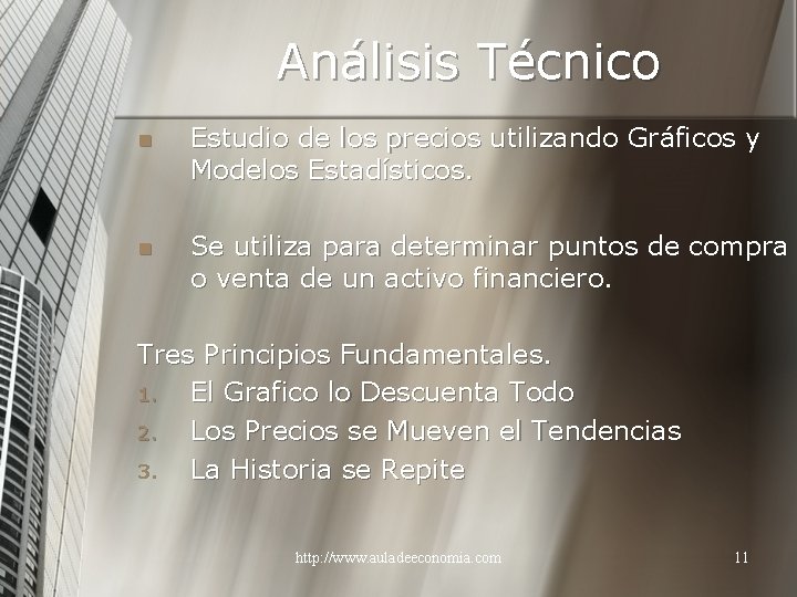 Análisis Técnico n Estudio de los precios utilizando Gráficos y Modelos Estadísticos. n Se