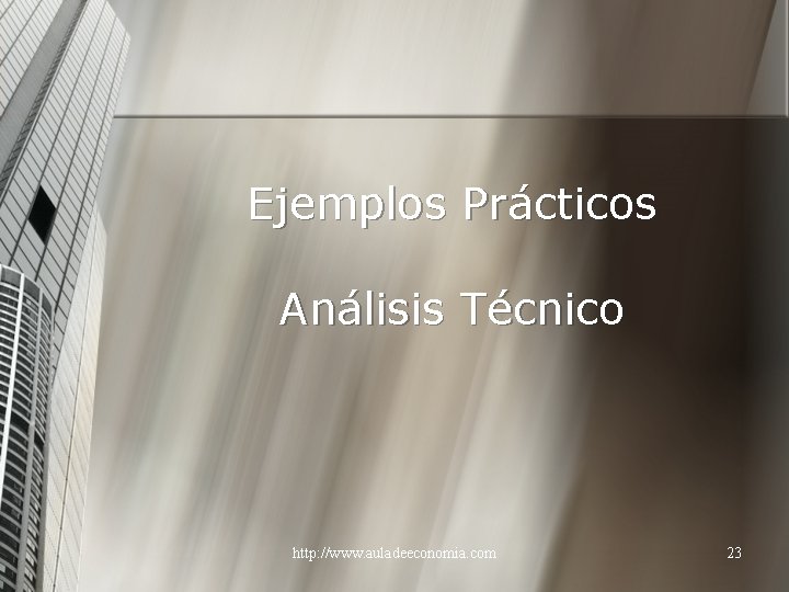 Ejemplos Prácticos Análisis Técnico http: //www. auladeeconomia. com 23 