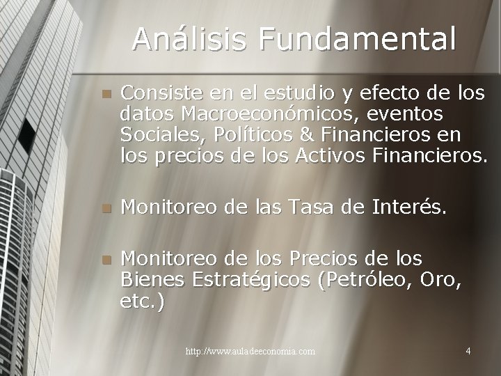 Análisis Fundamental n Consiste en el estudio y efecto de los datos Macroeconómicos, eventos