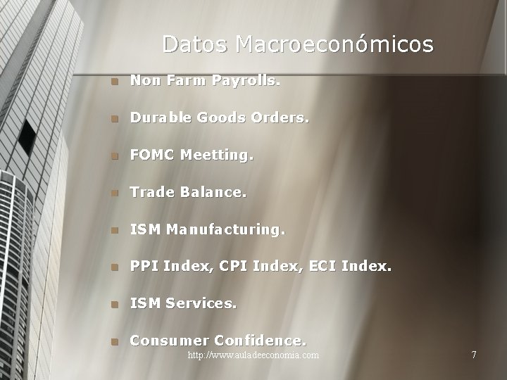 Datos Macroeconómicos n Non Farm Payrolls. n Durable Goods Orders. n FOMC Meetting. n