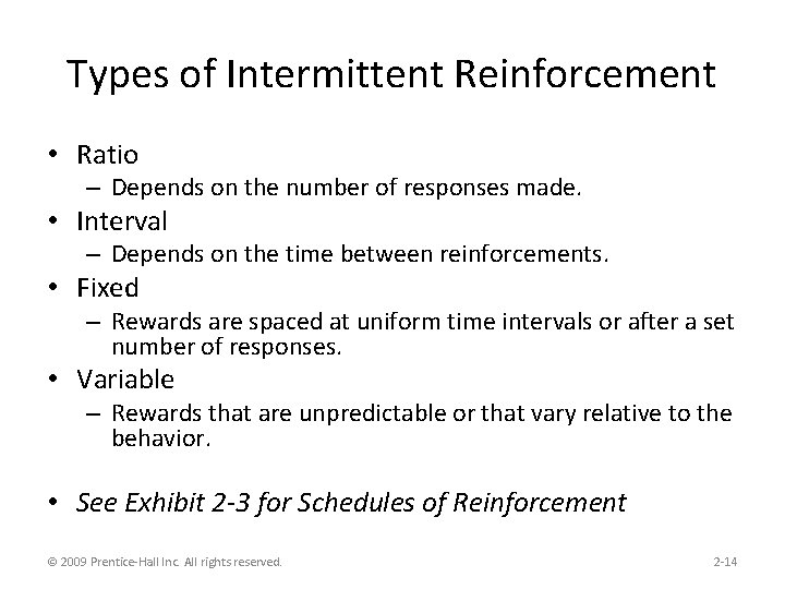 Types of Intermittent Reinforcement • Ratio – Depends on the number of responses made.