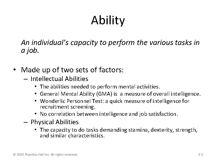 Ability An individual’s capacity to perform the various tasks in a job. • Made