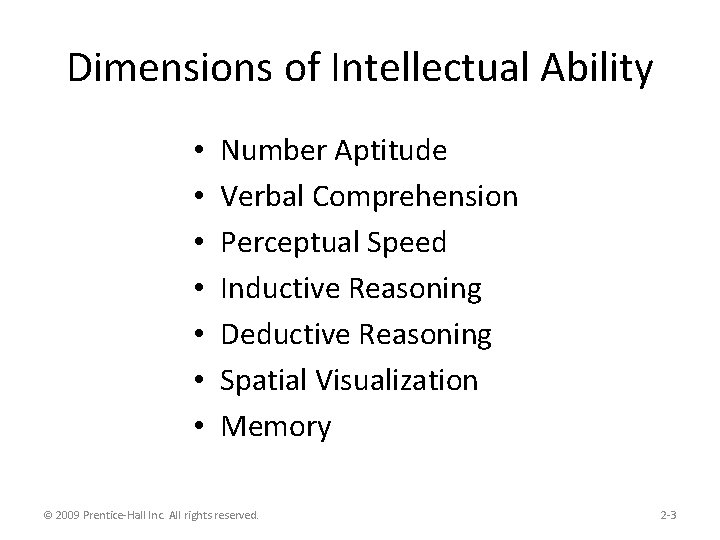 Dimensions of Intellectual Ability • • Number Aptitude Verbal Comprehension Perceptual Speed Inductive Reasoning