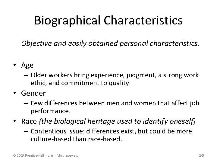 Biographical Characteristics Objective and easily obtained personal characteristics. • Age – Older workers bring