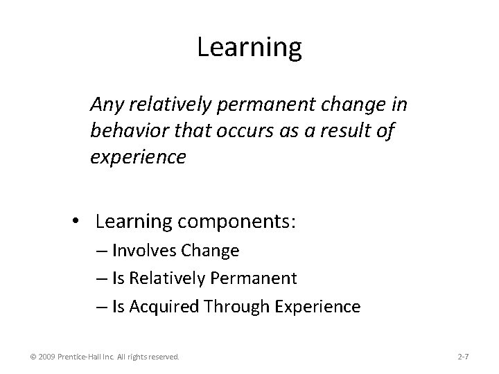 Learning Any relatively permanent change in behavior that occurs as a result of experience