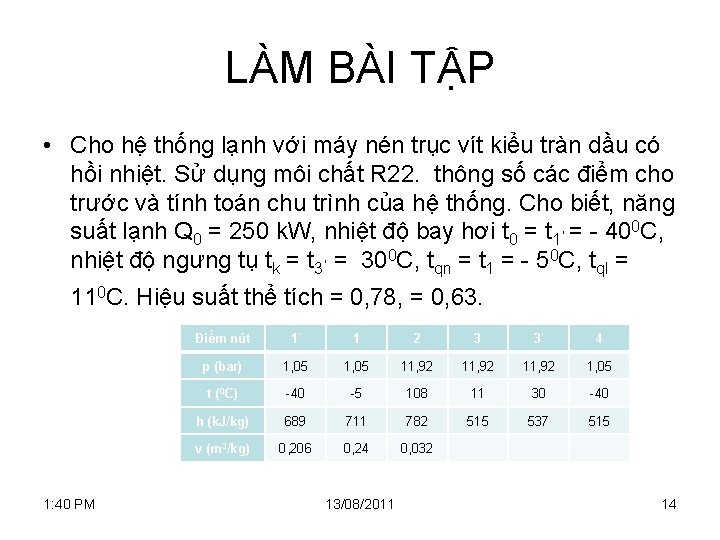 LÀM BÀI TẬP • Cho hệ thống lạnh với máy nén trục vít kiểu
