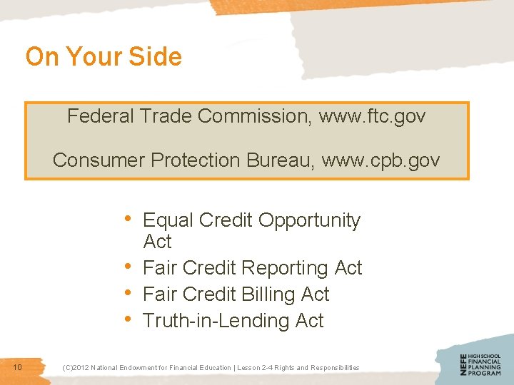 On Your Side Federal Trade Commission, www. ftc. gov Consumer Protection Bureau, www. cpb.