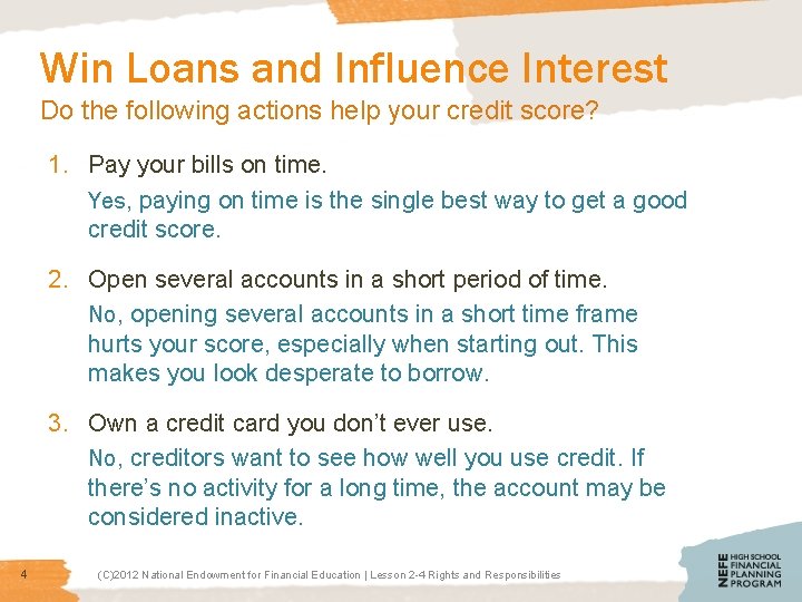 Win Loans and Influence Interest Do the following actions help your credit score? 1.