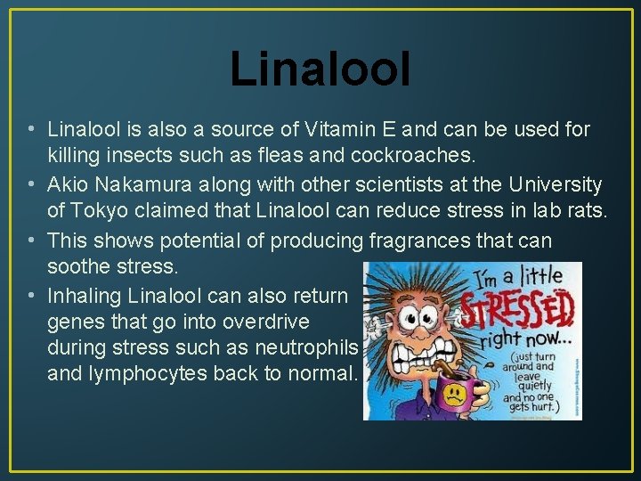 Linalool • Linalool is also a source of Vitamin E and can be used