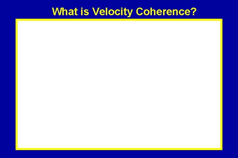 What is Velocity Coherence? 