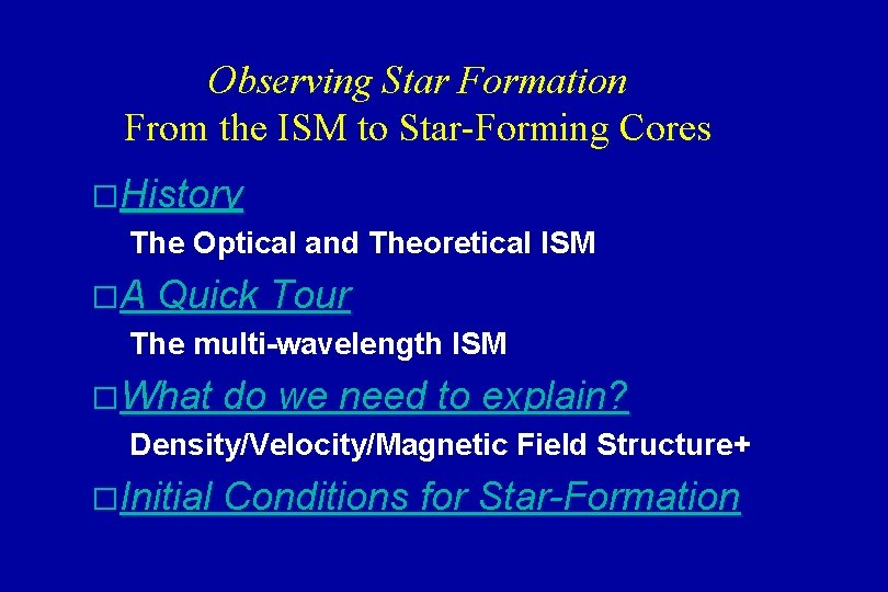 Observing Star Formation From the ISM to Star-Forming Cores �History The Optical and Theoretical